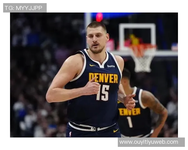 约基奇半场高效表现19分7板8助攻多次快攻扣篮展现统治力 约基奇半场高效表现19分7板8助攻多次快攻扣篮展现统治力